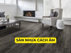 Sàn nhựa cách âm giả gỗ cho căn hộ chung cư, nhà tập thể đẹp, giá rẻ